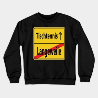 Langeweile? Tischtennis! Crewneck Sweatshirt